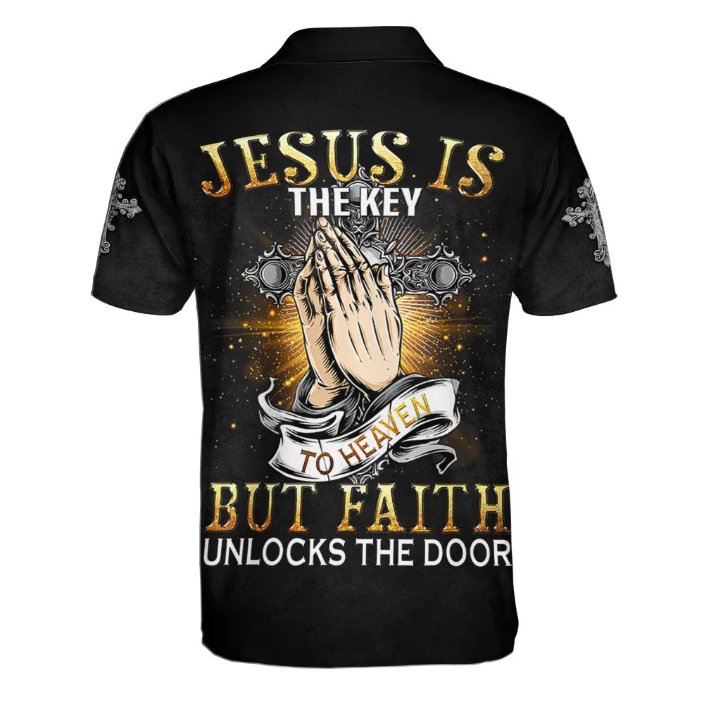 Jesus Is The Key To Heaven But Faith Unlocks The Door Prayer Polo Shirt - Christian Shirts & Shorts