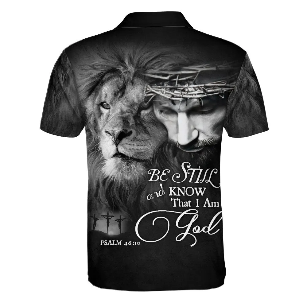 Lion Jesus Be Still And Know That I Am God Polo Shirt - Christian Shirts & Shorts